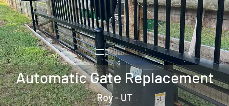  Automatic Gate Replacement Roy - UT