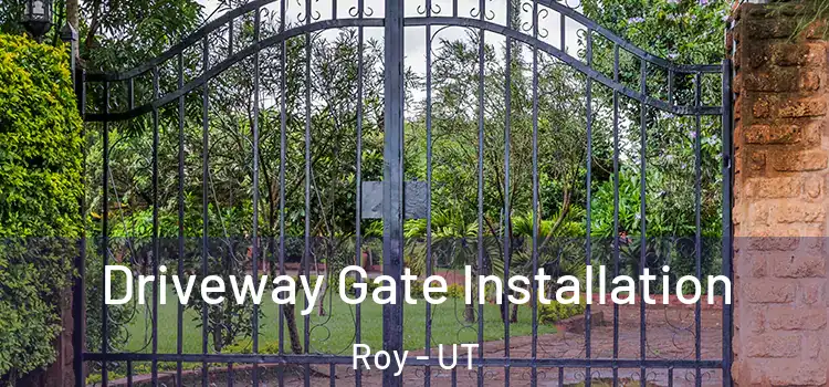 Driveway Gate Installation Roy - UT