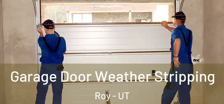  Garage Door Weather Stripping Roy - UT