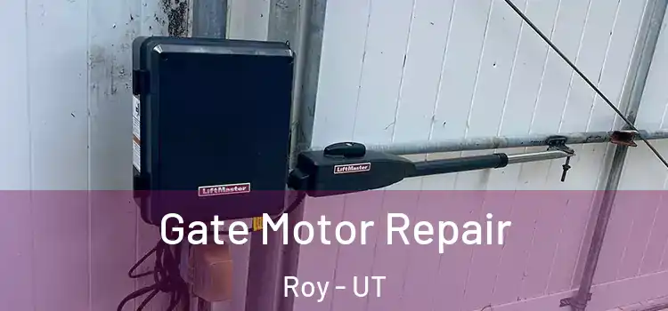  Gate Motor Repair Roy - UT