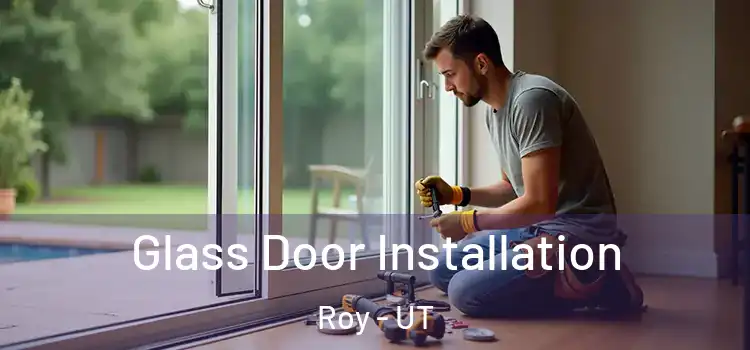 Glass Door Installation Roy - UT