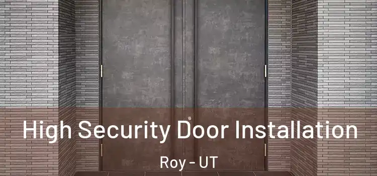  High Security Door Installation Roy - UT