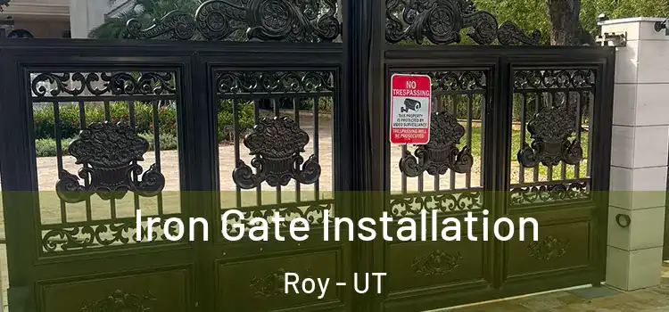Iron Gate Installation Roy - UT