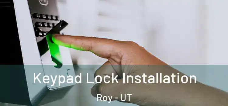  Keypad Lock Installation Roy - UT