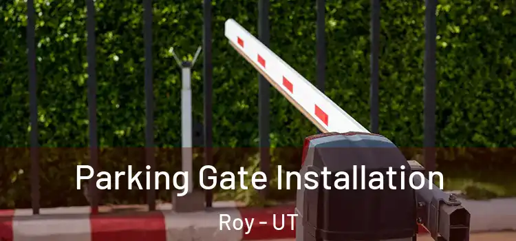  Parking Gate Installation Roy - UT