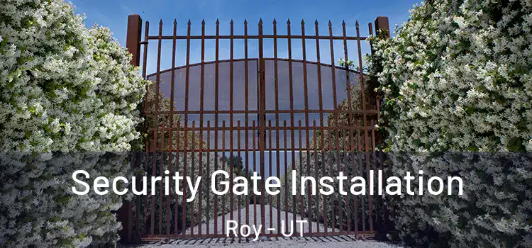  Security Gate Installation Roy - UT