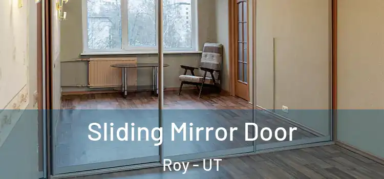  Sliding Mirror Door Roy - UT